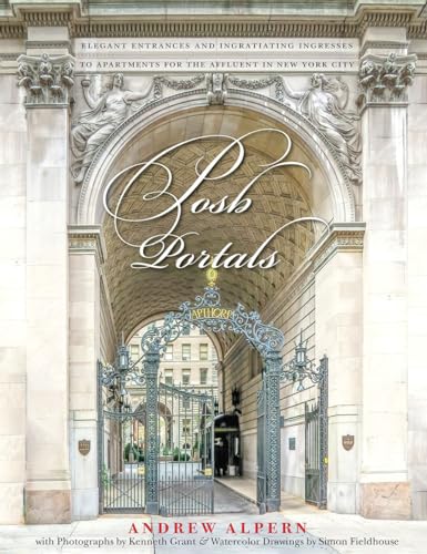 cover image Posh Portals: Elegant Entrances and Ingratiating Ingresses to Apartments for the Affluent in New York City