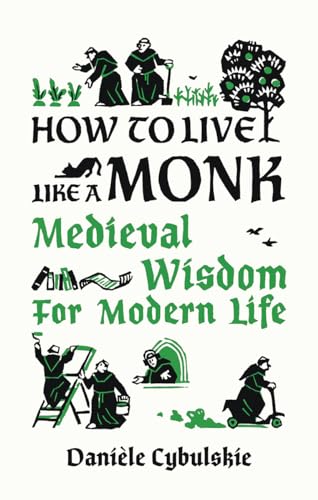 cover image How to Live Like a Monk: Medieval Wisdom for Modern Life