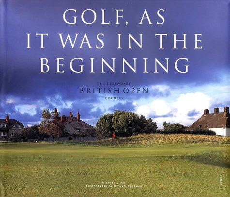 cover image Golf, as It Was in the Beginning: The Legendary British Open Courses