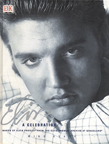 cover image Elvis a Celebration: Images of Elvis Presley from the Elvis Presley Archive at Graceland