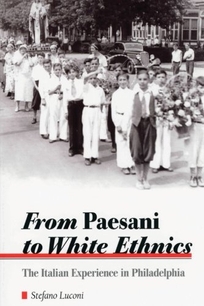 From Paesani to White Ethnics: The Italian Experience in Philadelphia