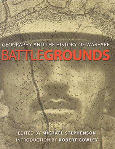 cover image BATTLEGROUNDS: Geography and the Art of Warfare