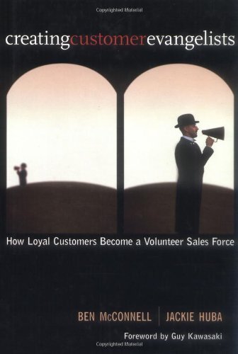 cover image CREATING CUSTOMER EVANGELISTS: How Loyal Customers Become a Volunteer Sales Force