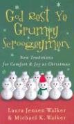 cover image GOD REST YE GRUMPY SCROOGEYMEN: New Traditions for Comfort & Joy at Christmas