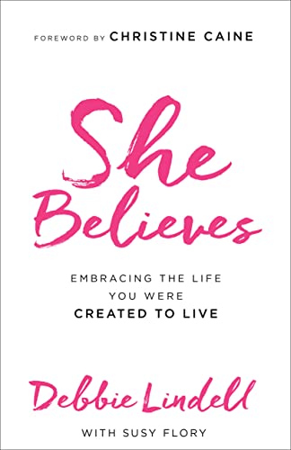 cover image She Believes: Embracing the Life You Were Created to Live