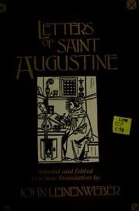 Letters of Saint Augustine: The Words of the Most Celebrated Theologian of the Latin Church