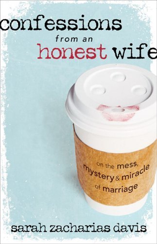 cover image Confessions from an Honest Wife: On the Mess, Mystery & Miracle of Marriage