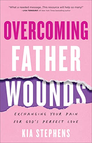 cover image Overcoming Father Wounds: Exchanging Your Pain for God’s Perfect Love 