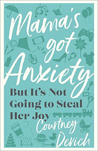 cover image Mama’s Got Anxiety: But It’s Not Going to Steal Her Joy 