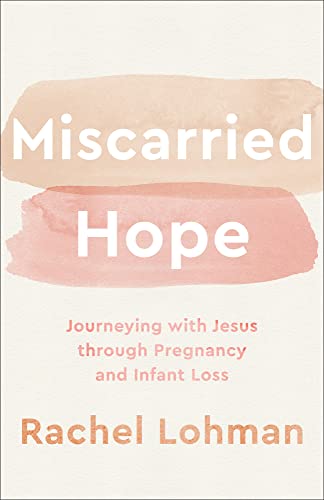 cover image Miscarried Hope: Journeying with Jesus Through Pregnancy and Infant Loss