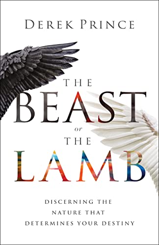 cover image The Beast or the Lamb: Discerning the Nature that Determines Your Destiny