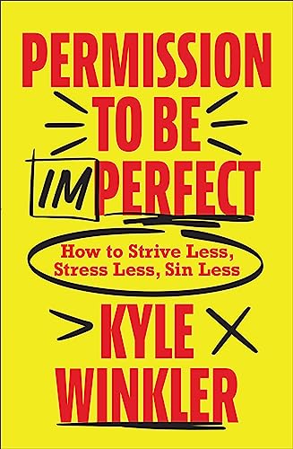cover image Permission to be Imperfect: How to Strive Less, Stress Less, Sin Less