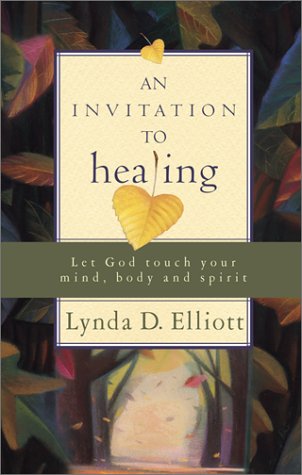 cover image An Invitation to Healing: Let God Touch Your Mind, Body and Spirit
