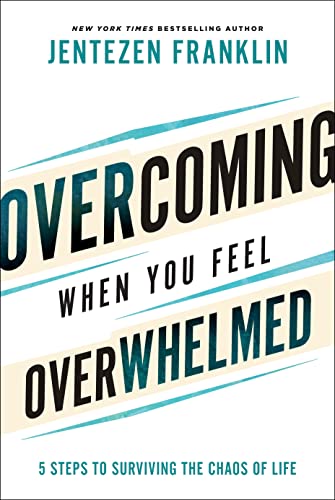 cover image Overcoming When You Feel Overwhelmed: 5 Steps to Surviving the Chaos of Life