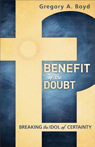 cover image Benefit of the Doubt: Breaking the Idol of Certainty