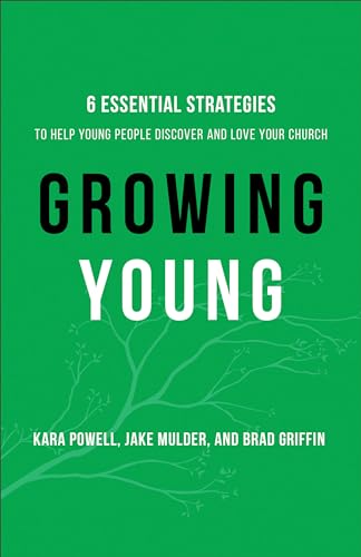 cover image Growing Young: 6 Essential Strategies to Help Young People Discover and Love Your Church