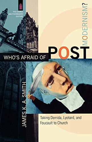 cover image Who's Afraid of Postmodernism?: Taking Derrida, Lyotard, and Foucault to Church