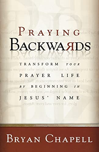 cover image Praying Backwards: Transform Your Prayer Life by Beginning in Jesus' Name