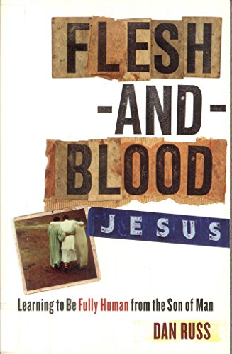 cover image Flesh-and-Blood Jesus: Learning to Be Fully Human from the Son of Man