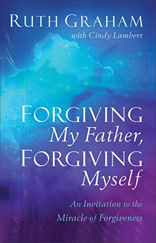 cover image Forgiving My Father, Forgiving Myself: An Invitation to the Miracle of Forgiveness