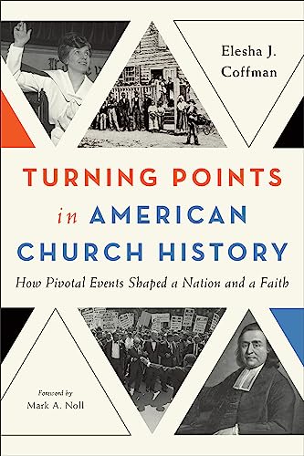 cover image Turning Points in American Church History: How Pivotal Events Shaped a Nation and a Faith