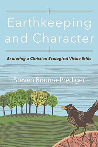 cover image Earthkeeping and Character: Exploring a Christian Ecological Virtue Ethic