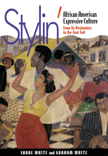 cover image Stylin': African American Expressive Culture, from Its Beginnings to the Zoot Suit
