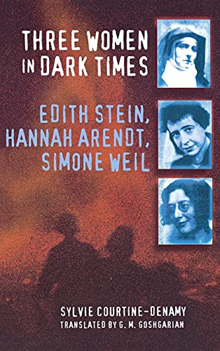 cover image Three Women in Dark Times: Edith Stein, Hannah Arendt, Simone Weil