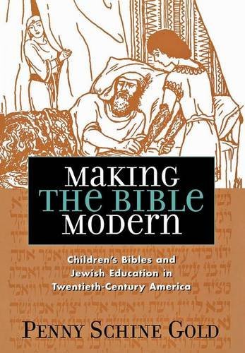 cover image MAKING THE BIBLE MODERN: Children's Bibles and Jewish Education in Twentieth-Century America
