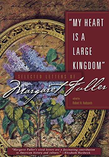 cover image ""My Heart is a Large Kingdom"": Selected Letters of Margaret Fuller
