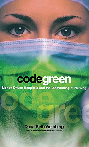 cover image Code Green: Money-Driven Hospitals and the Dismantling of Nursing