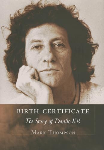 cover image The Birth Certificate: 
The Story of Danilo Kis