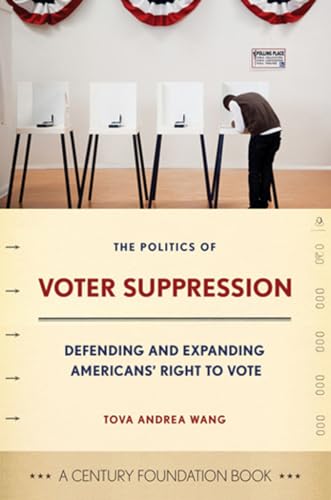 cover image The Politics of Voter Suppression: Defending and Expanding Americans’ Right to Vote