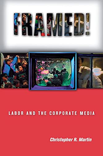 cover image FRAMED! Labor and the Corporate Media