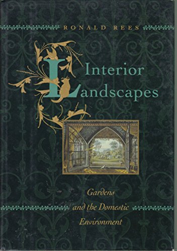 cover image Interior Landscapes: Gardens and the Domestic Environment