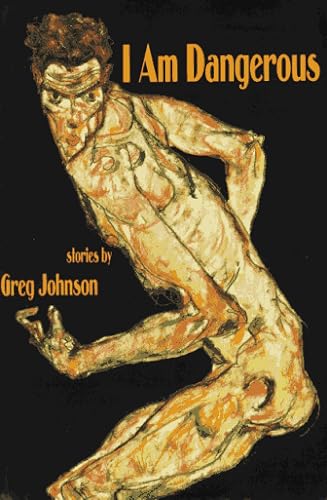 cover image I Am Dangerous: Stories by Greg Johnson
