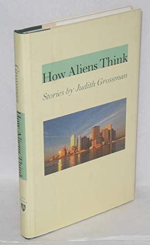 cover image How Aliens Think: Stories by Judith Grossman