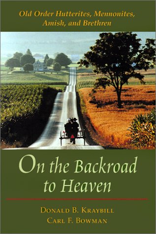 cover image On the Backroad to Heaven: Old Order Hutterites, Mennonites, Amish, and Brethren
