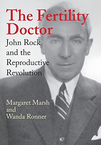 cover image The Fertility Doctor: John Rock and the Reproductive Revolution