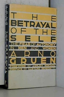 The Betrayal of the Self: The Fear of Autonomy in Men and Women