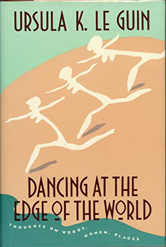 cover image Dancing at the Edge of the World: Thoughts on Words, Women, Places