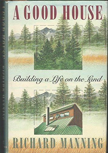 cover image A Good House: Building a Life on the Land
