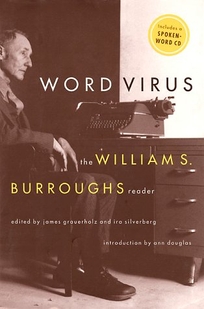 Word Virus: Wm Burroughs: The Selected Writings of William S. Burroughs