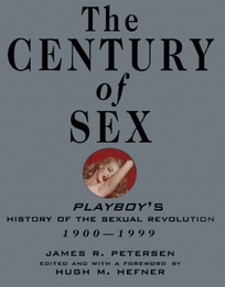 The Century of Sex: Playboy's History of the Sexual Revolution