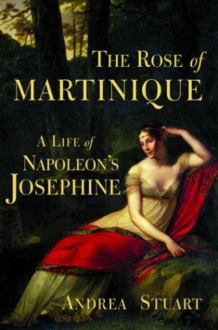 cover image THE ROSE OF MARTINIQUE: A Life of Napoleon's Josephine