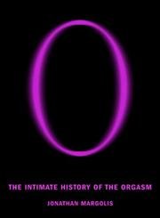cover image O: The Intimate History of the Orgasm