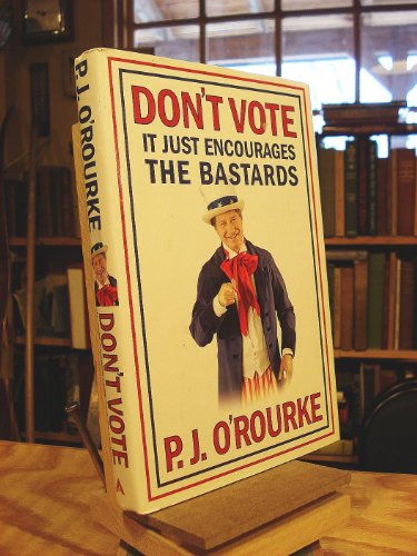 cover image Don't Vote: It Just Encourages the Bastards