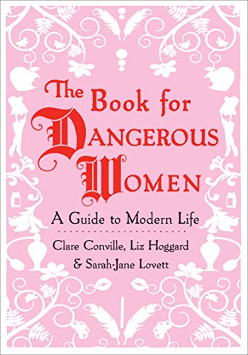 cover image The Book for Dangerous Women: A Guide to Modern Life