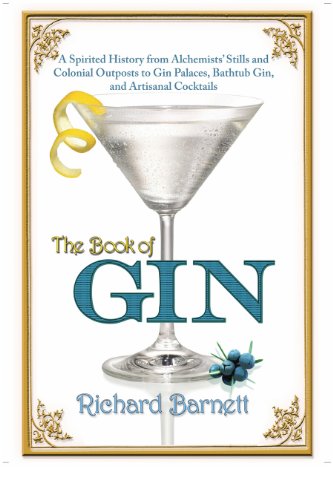 cover image The Book of Gin: 
A Spirited History from Alchemists’ Stills and Colonial Outposts to Gin Palaces, Bathtub Gin, and Artisanal Cocktails