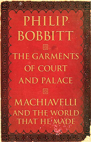 cover image The Garments of Court and Palace: Machiavelli and the World that He Made